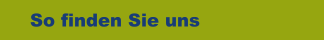 So finden Sie uns